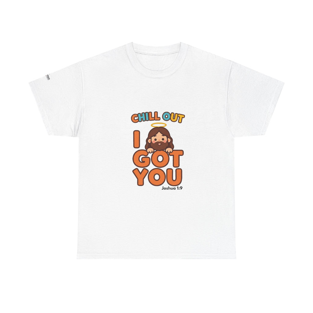I Got You Christian Graphic Tee — Chill Out Faith Shirt, Joshua 1:9 Scripture T-Shirt