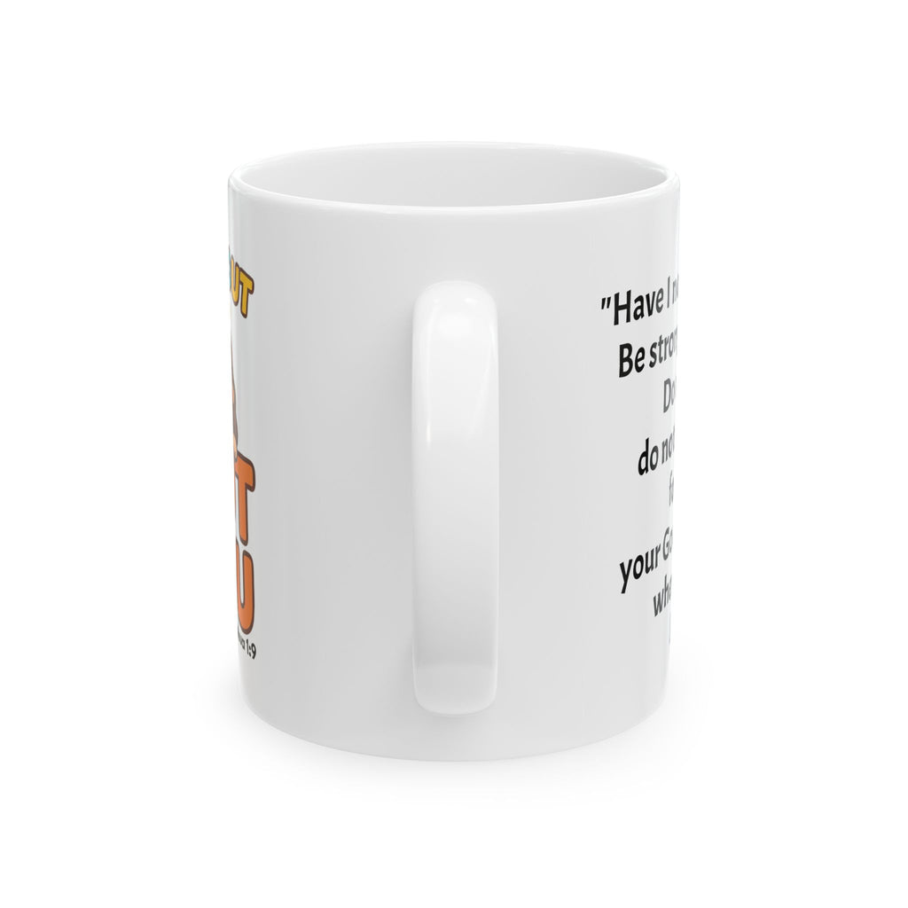 Be Strong and Courageous Faith Mug — Christian Gift, Joshua 1:9 Scripture Coffee Cup (11oz/15oz)