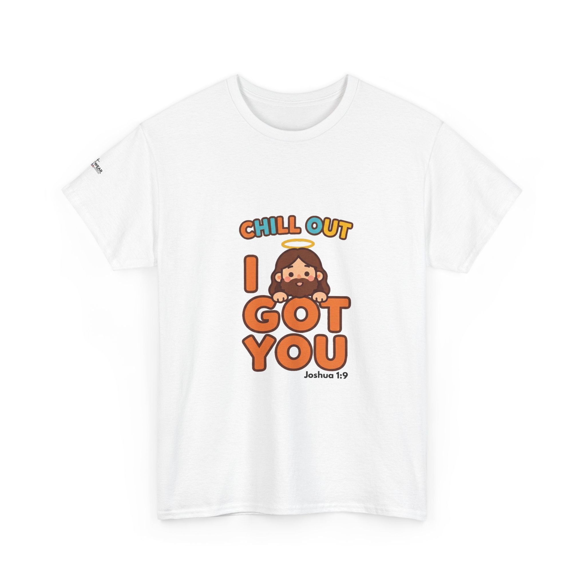I Got You Christian Graphic Tee — Chill Out Faith Shirt, Joshua 1:9 Scripture T-Shirt