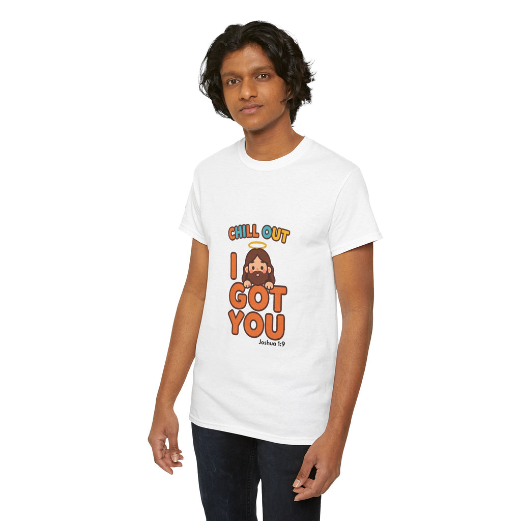 I Got You Christian Graphic Tee — Chill Out Faith Shirt, Joshua 1:9 Scripture T-Shirt